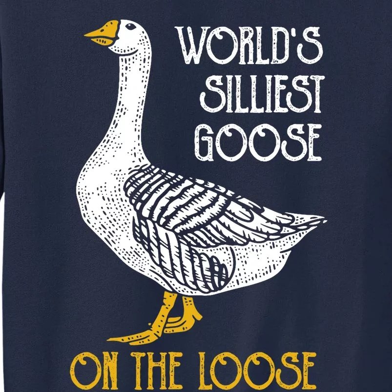 World's Silliest Goose On The Loose Funny Tall Sweatshirt