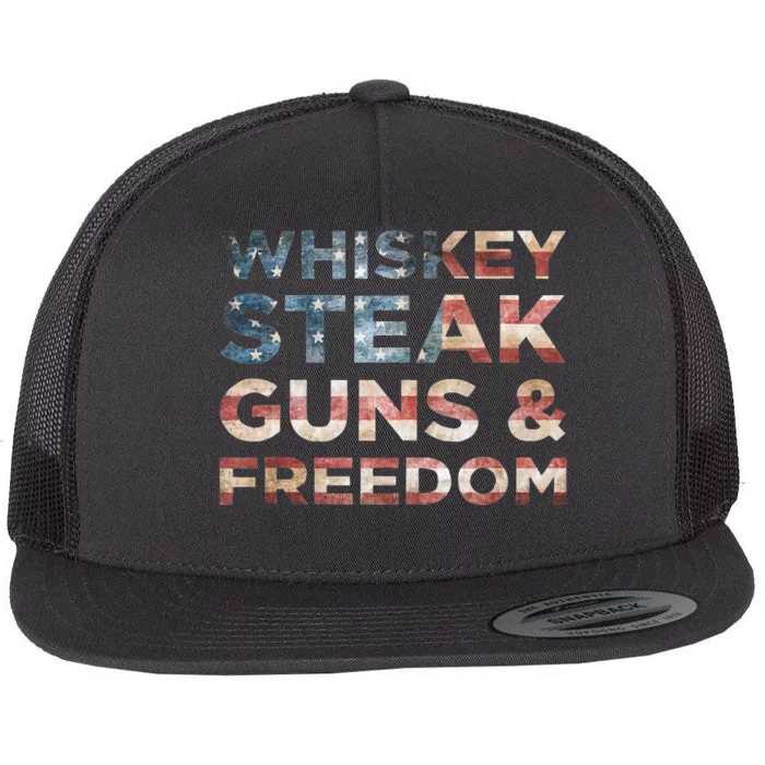 Whiskey Steak Guns And Freedom Patriotic US Flag 4th Of July Flat Bill Trucker Hat