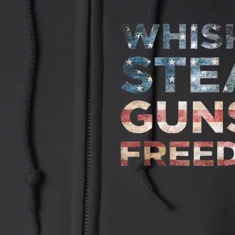 Whiskey Steak Guns And Freedom Patriotic US Flag 4th Of July Full Zip Hoodie