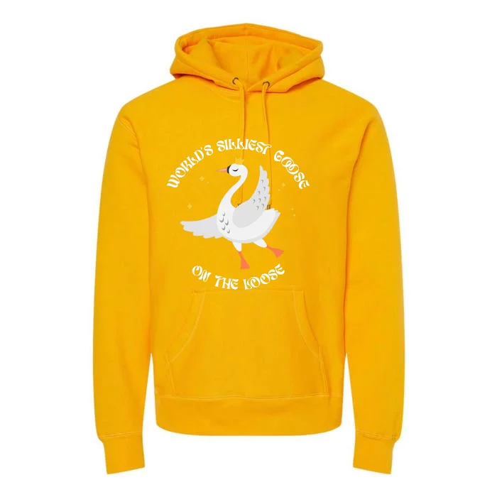 World's Silliest Goose On The Loose Funny Premium Hoodie