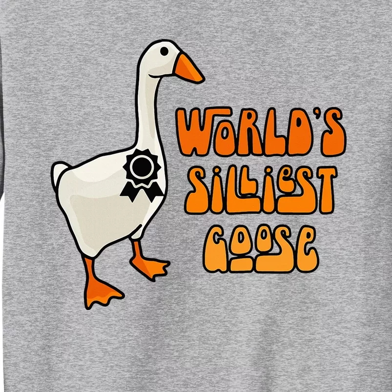 WorldS Silliest Goose Tall Sweatshirt