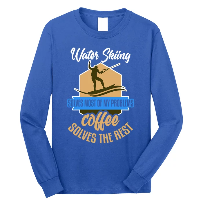 Water Skiing Gift Funny Coffee Fan Water Skier Water Ski Cool Gift Long Sleeve Shirt