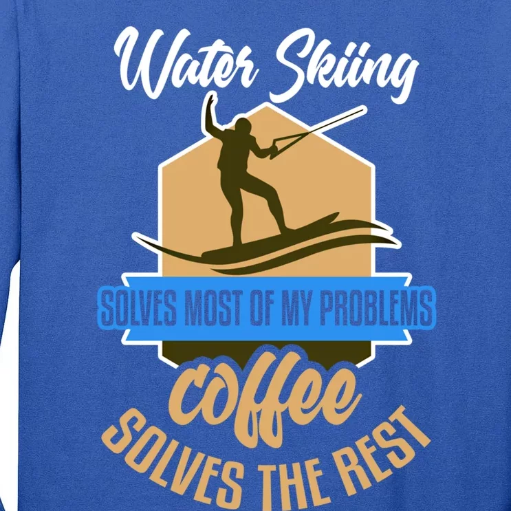 Water Skiing Gift Funny Coffee Fan Water Skier Water Ski Cool Gift Tall Long Sleeve T-Shirt