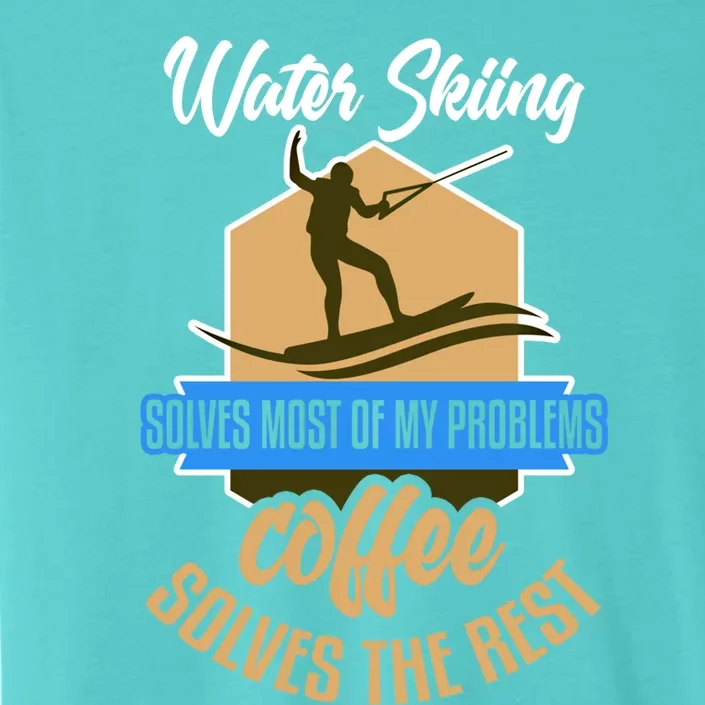 Water Skiing Gift Funny Coffee Fan Water Skier Water Ski Cool Gift ChromaSoft Performance T-Shirt