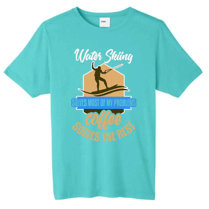 Water Skiing Gift Funny Coffee Fan Water Skier Water Ski Cool Gift ChromaSoft Performance T-Shirt