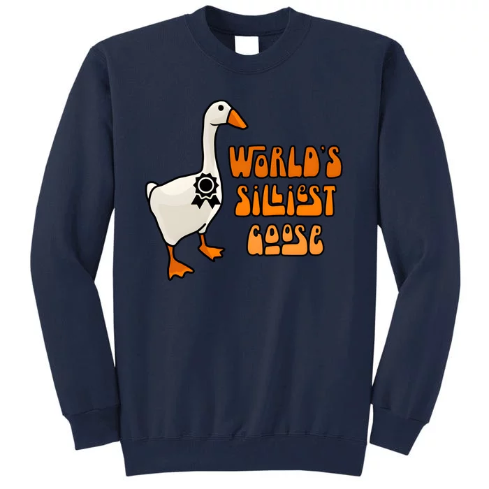 Worlds Silliest Goose Tall Sweatshirt