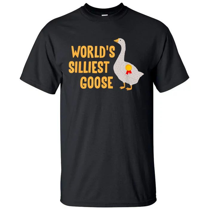 WorldS Silliest Goose Tall T-Shirt