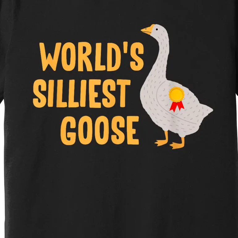 WorldS Silliest Goose Premium T-Shirt