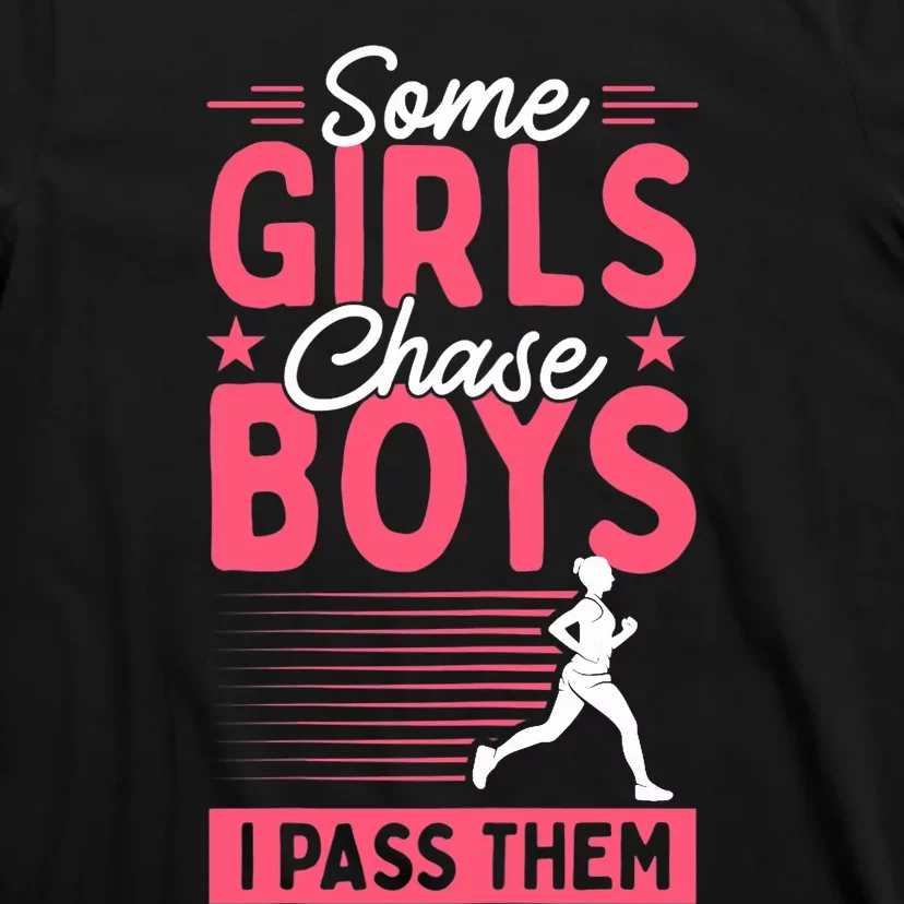 Wo Some Girls Chase Boys I Pass Them Funny Running T-Shirt