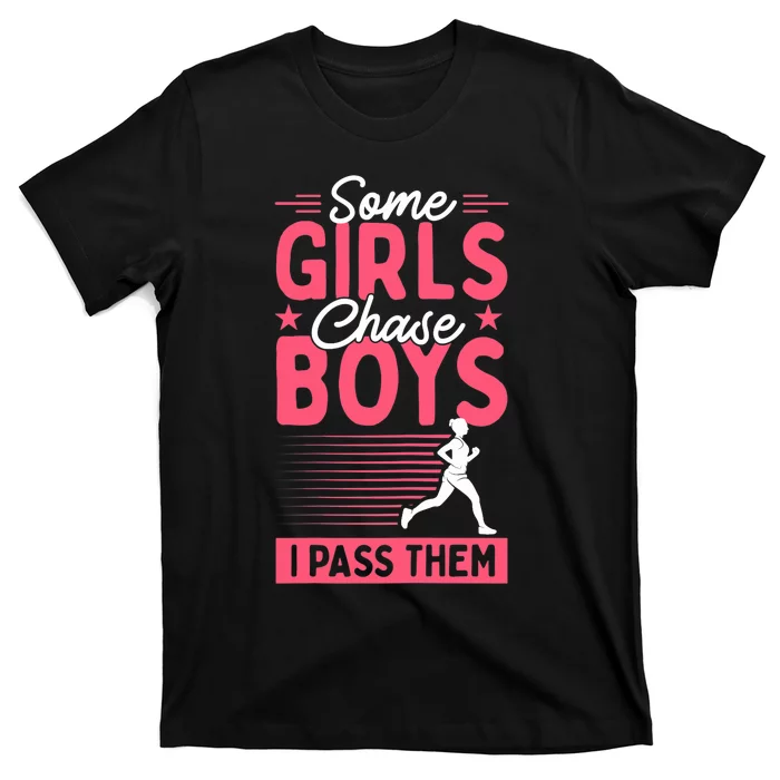 Wo Some Girls Chase Boys I Pass Them Funny Running T-Shirt