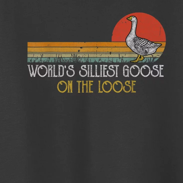 Worlds Silliest Goose On The Loose Funny Silly Toddler T-Shirt