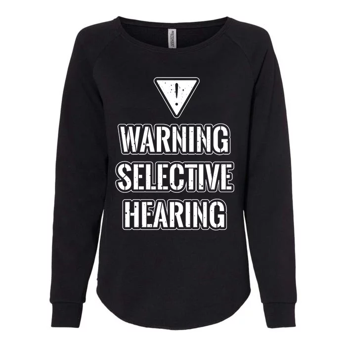 Warning Selective Hearing Funny File Womens California Wash Sweatshirt