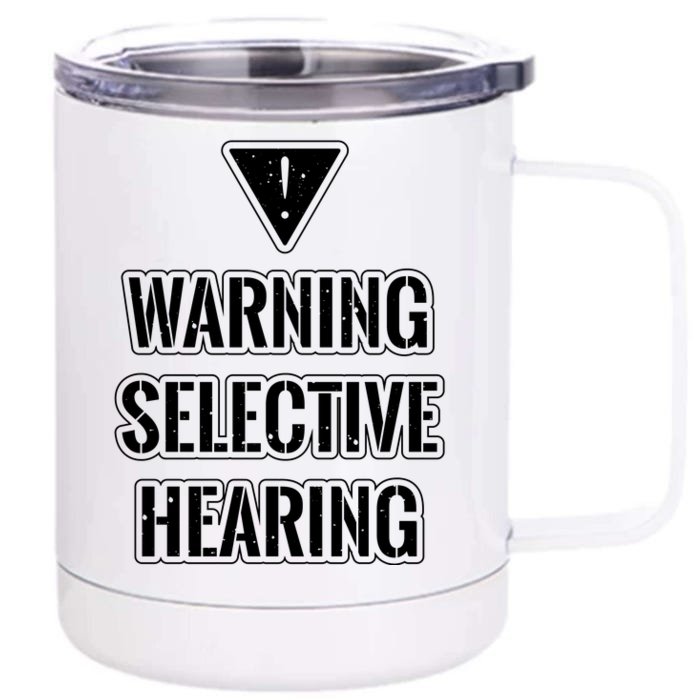 Warning Selective Hearing Funny File Front & Back 12oz Stainless Steel Tumbler Cup