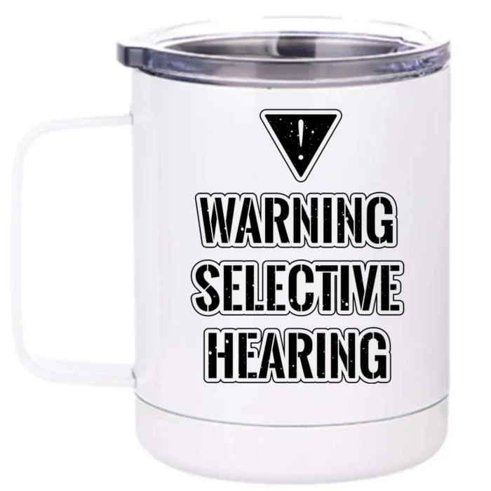 Warning Selective Hearing Funny File Front & Back 12oz Stainless Steel Tumbler Cup