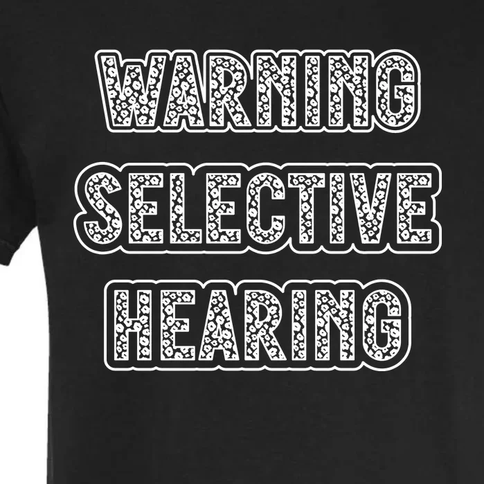 Warning Selective Hearing Funny Quote Garment-Dyed Heavyweight T-Shirt