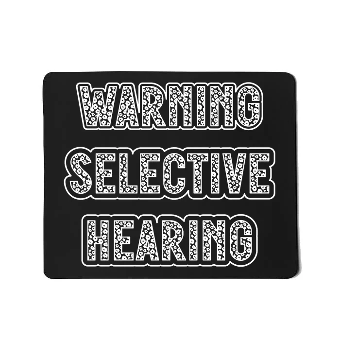 Warning Selective Hearing Funny Quote Mousepad