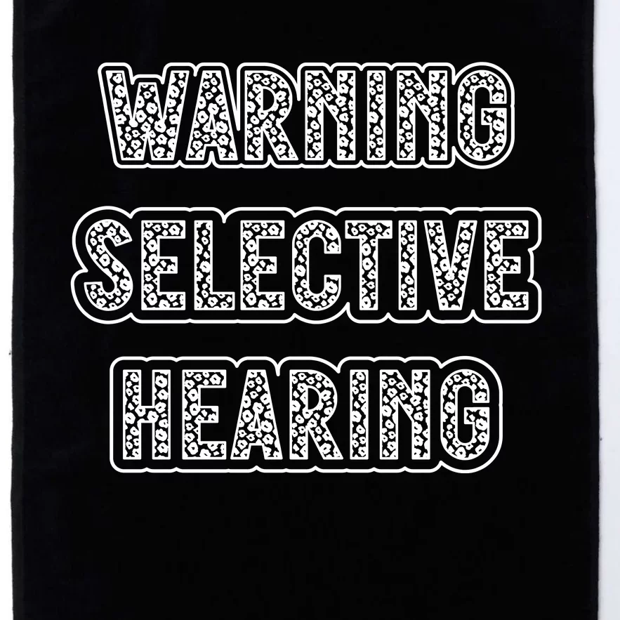 Warning Selective Hearing Funny Quote Platinum Collection Golf Towel