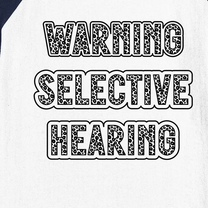 Warning Selective Hearing Funny Quote Baseball Sleeve Shirt