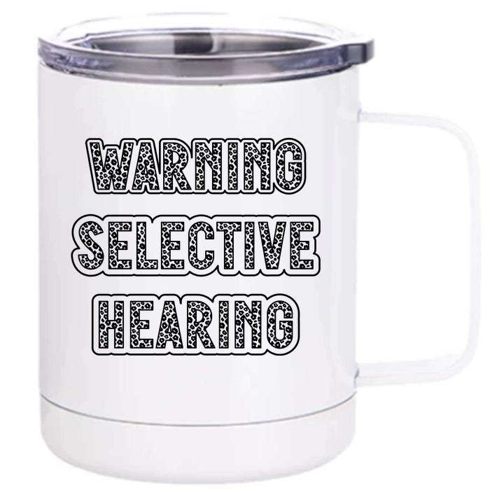 Warning Selective Hearing Funny Quote Front & Back 12oz Stainless Steel Tumbler Cup