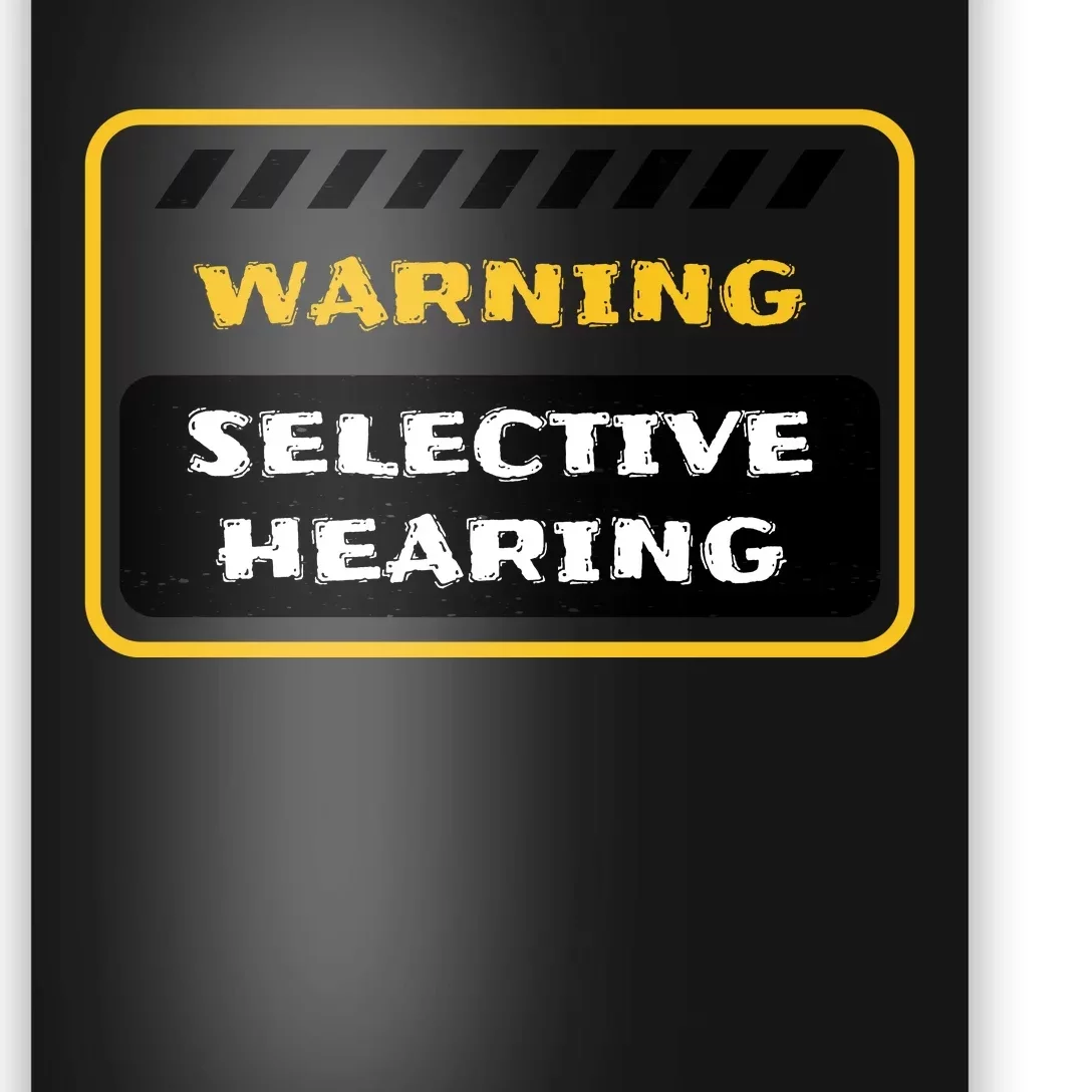 Warning Selective Hearing Funny Quote Poster