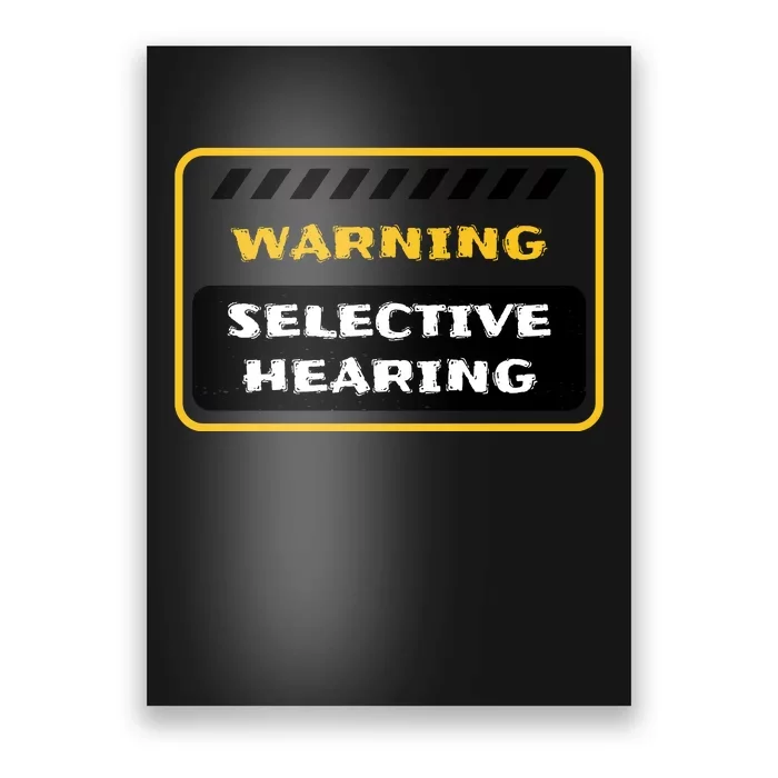 Warning Selective Hearing Funny Quote Poster