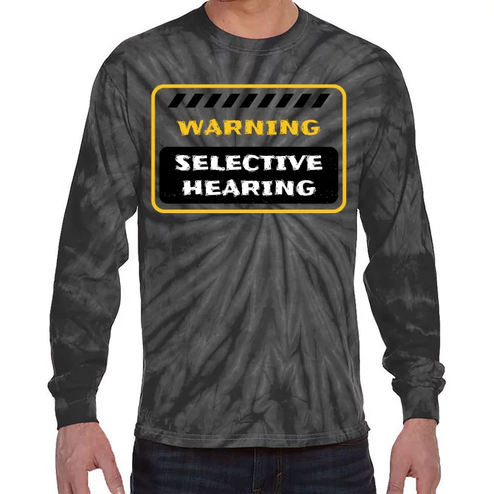 Warning Selective Hearing Funny Quote Tie-Dye Long Sleeve Shirt