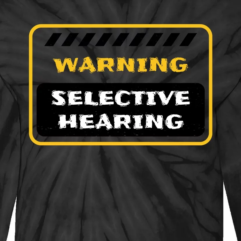 Warning Selective Hearing Funny Quote Tie-Dye Long Sleeve Shirt