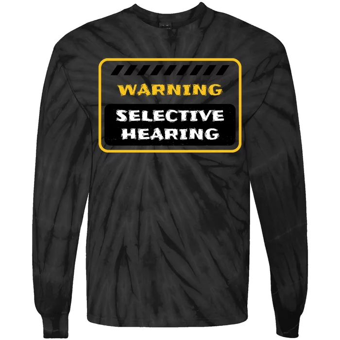 Warning Selective Hearing Funny Quote Tie-Dye Long Sleeve Shirt