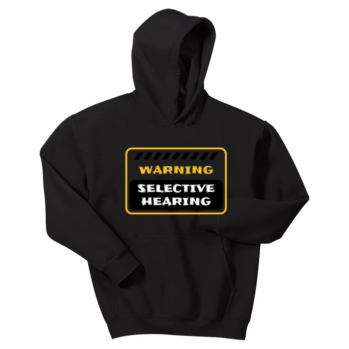 Warning Selective Hearing Funny Quote Kids Hoodie