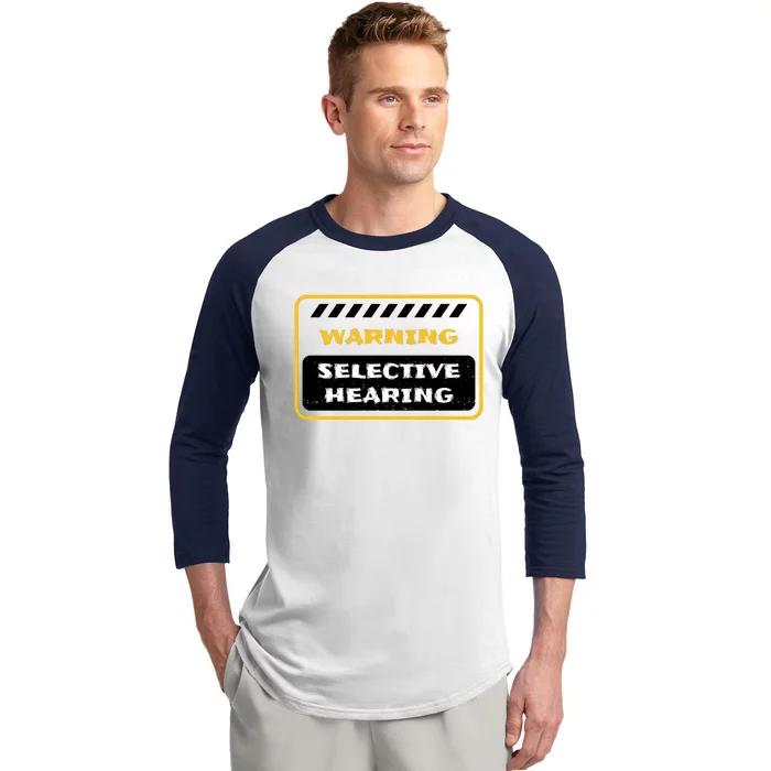 Warning Selective Hearing Funny Quote Baseball Sleeve Shirt