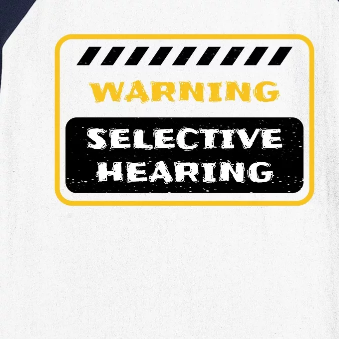 Warning Selective Hearing Funny Quote Baseball Sleeve Shirt