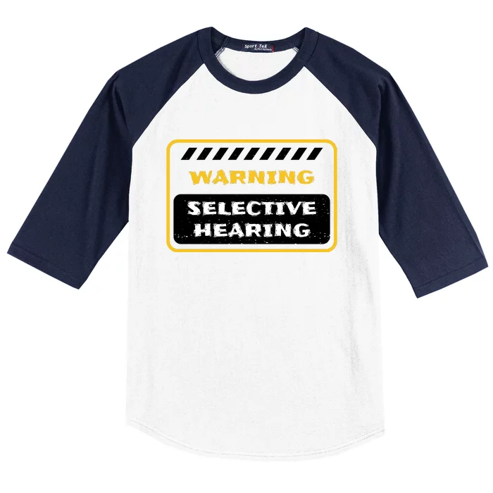 Warning Selective Hearing Funny Quote Baseball Sleeve Shirt