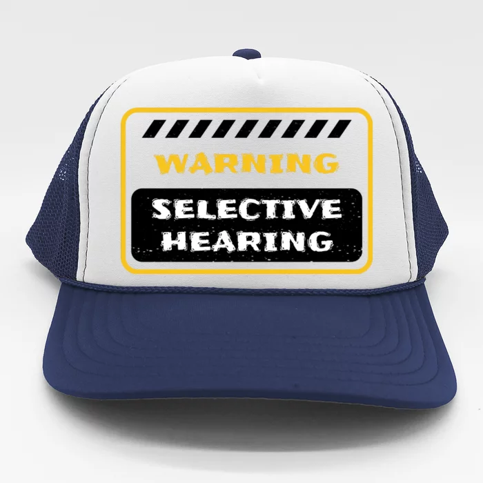 Warning Selective Hearing Funny Quote Trucker Hat