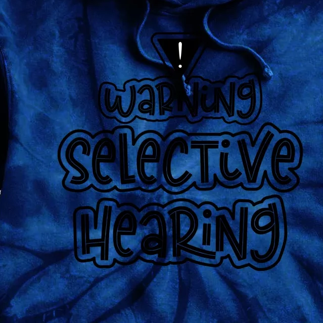 Warning Selective Hearing Funny T Tie Dye Hoodie