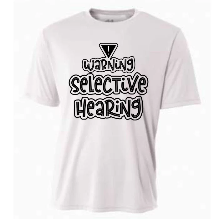 Warning Selective Hearing Funny T Cooling Performance Crew T-Shirt