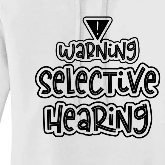 Warning Selective Hearing Funny T Women's Pullover Hoodie