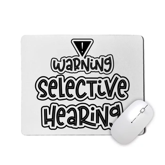 Warning Selective Hearing Funny T Mousepad