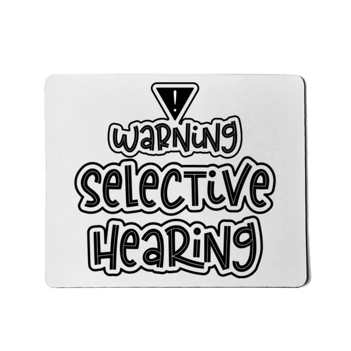 Warning Selective Hearing Funny T Mousepad