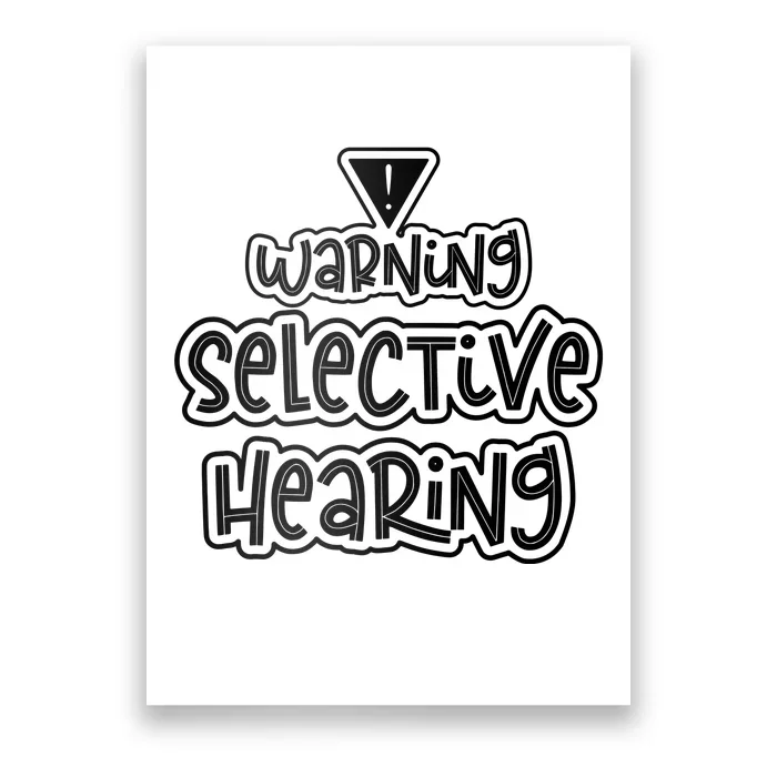 Warning Selective Hearing Funny T Poster