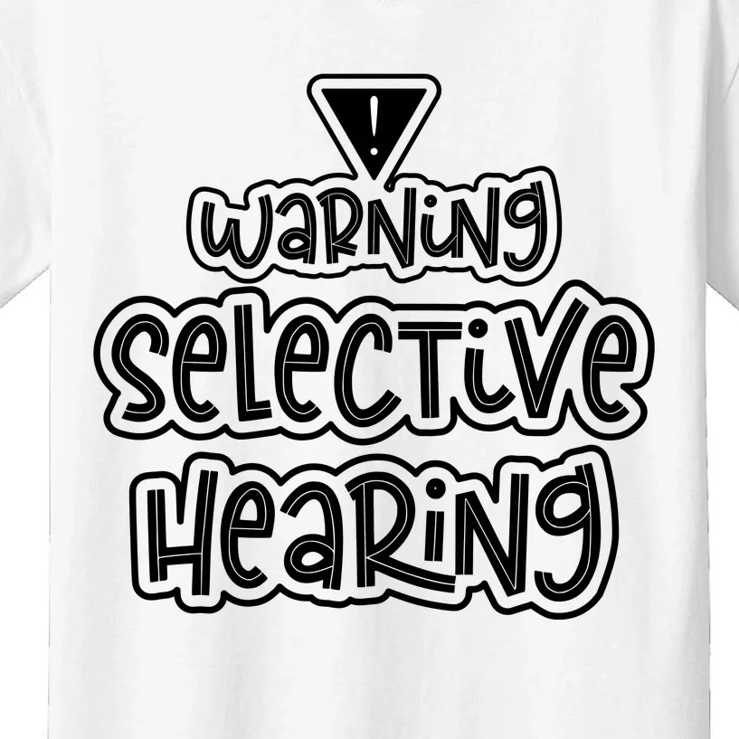 Warning Selective Hearing Funny T Kids T-Shirt