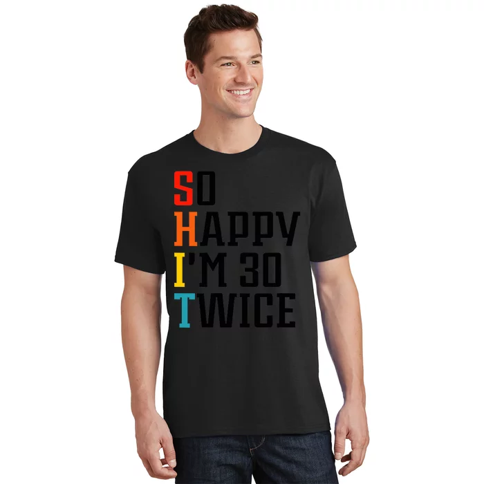 Wo So Happy I'm 30 Twice V-Neck T-Shirt