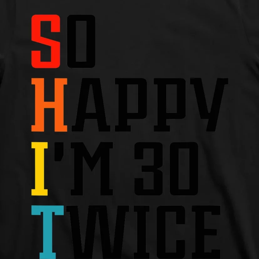 Wo So Happy I'm 30 Twice V-Neck T-Shirt