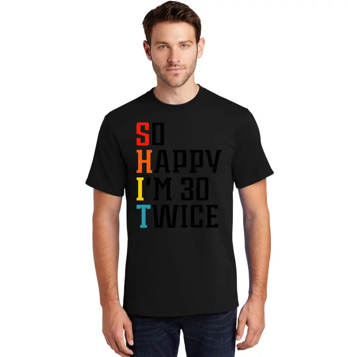 Wo So Happy I'm 30 Twice V-Neck Tall T-Shirt