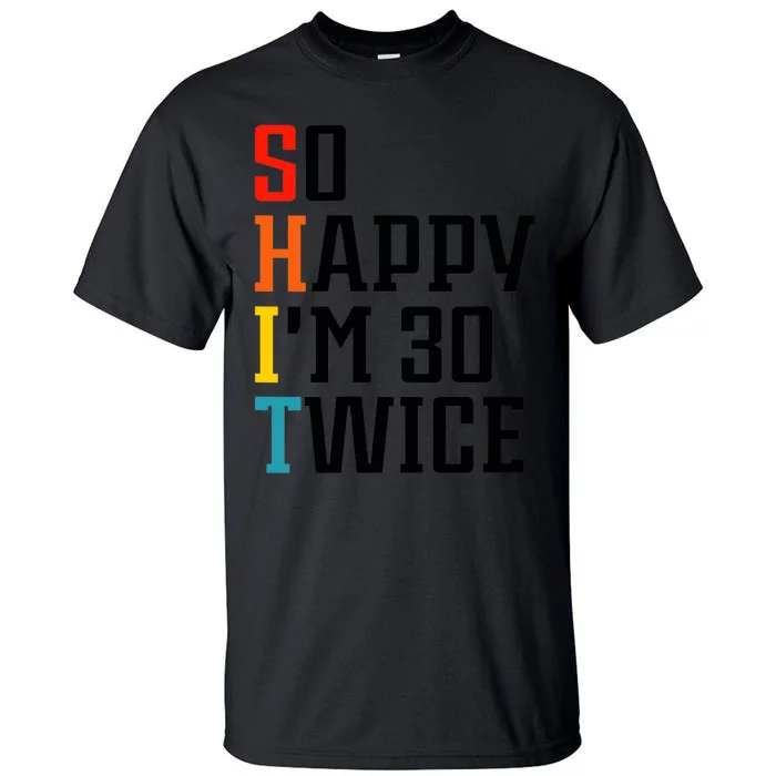 Wo So Happy I'm 30 Twice V-Neck Tall T-Shirt