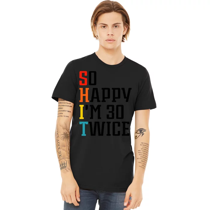 Wo So Happy I'm 30 Twice V-Neck Premium T-Shirt