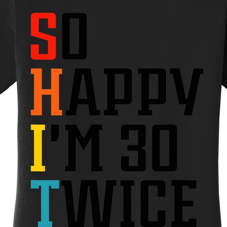 Wo So Happy I'm 30 Twice V-Neck Women's T-Shirt