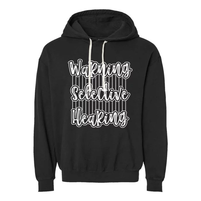 Warning Selective Hearing | Funny Quote Garment-Dyed Fleece Hoodie