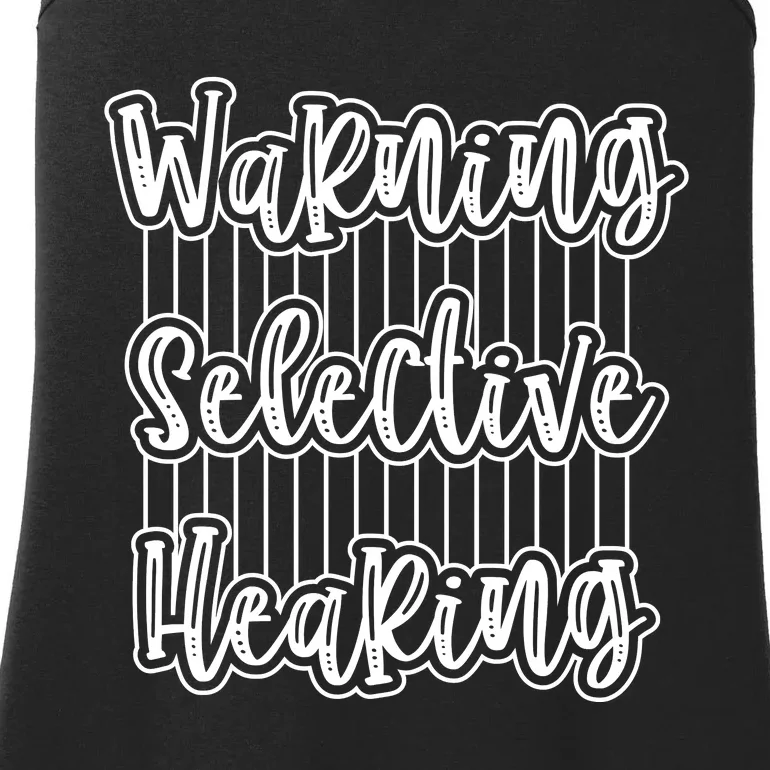 Warning Selective Hearing | Funny Quote Ladies Essential Tank