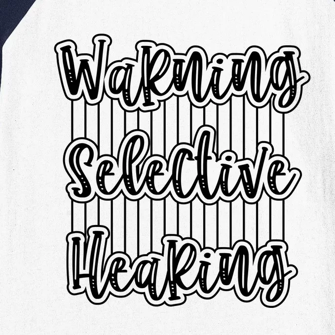 Warning Selective Hearing | Funny Quote Baseball Sleeve Shirt