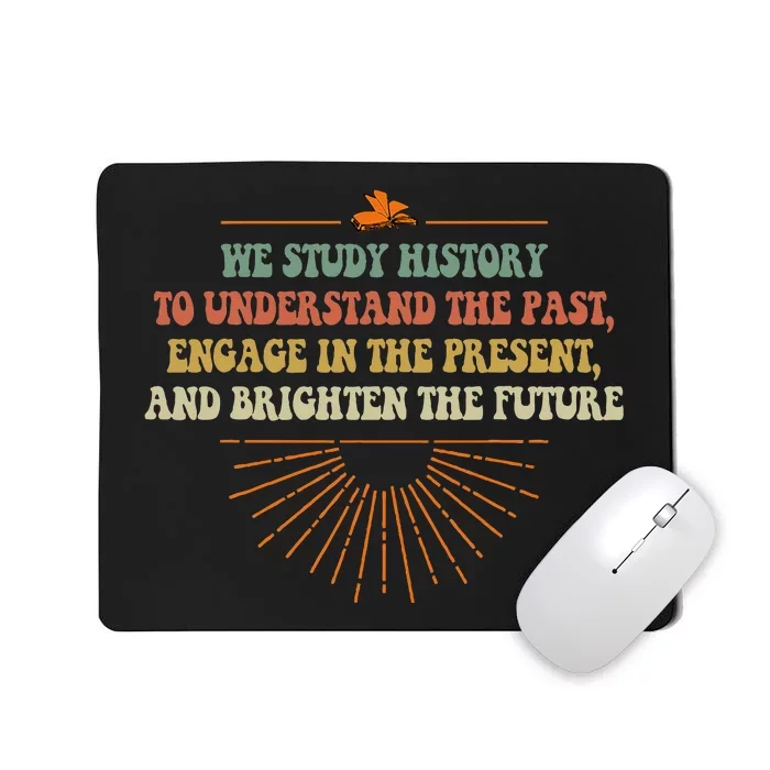 We Study History To Understand The Past Study Mousepad